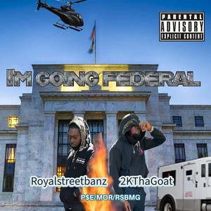 I'm Going Federal (Explicit)