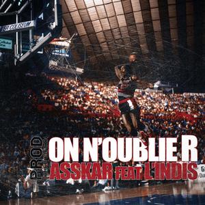 On n'oublie R (feat. L'indis)