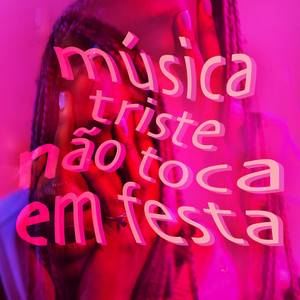 música triste não toca em festa (Explicit)