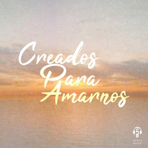 Creados para Amarnos