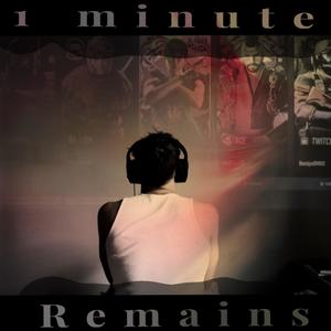 1 Minute Remains (Explicit)