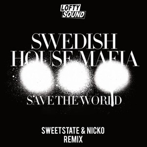 Save the World (SweetState & NICKO Remix)