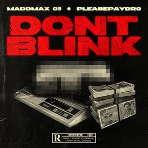 DON'T BLINK (feat. PLEASEPAYDRO) [Explicit]