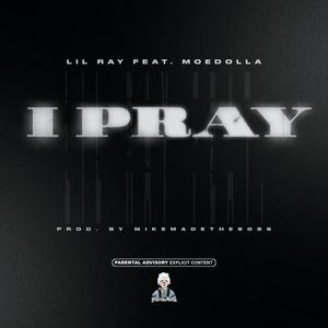 I Pray (feat. Moedolla) [Explicit]