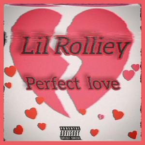 Perfect Love (feat. Lil Rolliey) [Explicit]