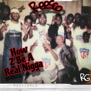 How 2 Be A Real Nigga (Explicit)