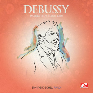 Debussy: Images I for Piano, L.110 (Digitally Remastered)