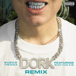 dork [feat. Rich The Kid] (Remix|Explicit)