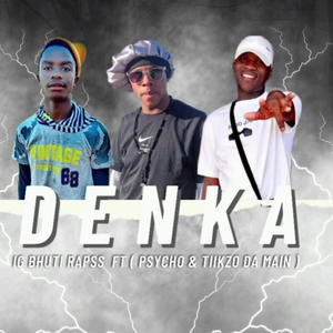 Denka (feat. Bhuti raps & Tiikzo DaMain)