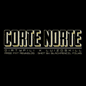 CORTE NORTE (feat. Dirtyfili & Fat Reynolds) (Explicit)
