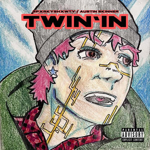 TWIN'IN (feat. Austin Skinner) [Explicit]