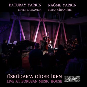 Üsküdar'a Gider İken[feat. Enver Muhamedi & Burak Cihangirli] (Live)