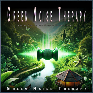 Green Noise Therapy: Mental Healing for Feeling Better Today