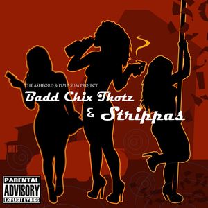 Badd Chix Thotz & Strippas (Explicit)