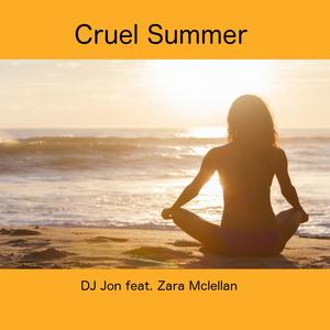 Cruel Summer - DJ Jon ft. Zara McLellan