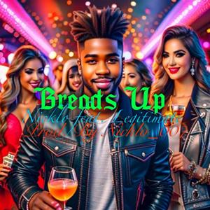 Breads Up (feat. Legitimate) [Explicit]