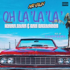 Oh La La La(feat. Hylan Star & Dre DaStacca) (Explicit)