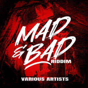 Mad & Bad Riddim