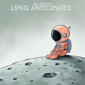 LONG ANTICIPATED