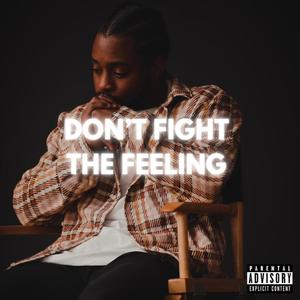 Don't Fight the Feeling (Explicit)