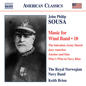 Sousa, J.P.: Music for Wind Band, Vol. 10 (Royal Norwegian Navy Band, Brion)