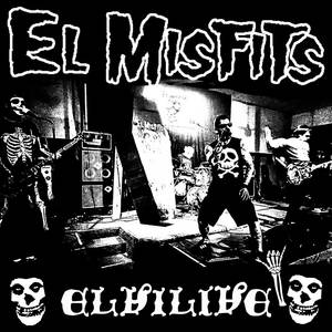 El Misfits: Elvilive (Explicit)