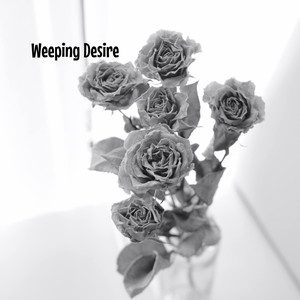 Weeping Desire