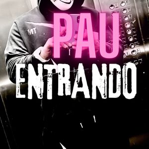 PAU ENTRANDO (Explicit)