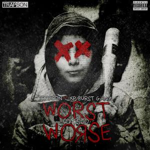 Worst Comes To Worse (feat. XP burstgang) (Explicit)