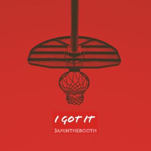 I Got It (FreeThrow) [Explicit]