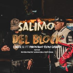 SALIMOS DEL BLOCK (feat. Pirómano Flow Gitano) [Explicit]