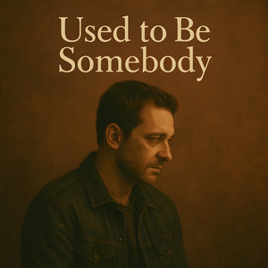 Used to Be Somebody