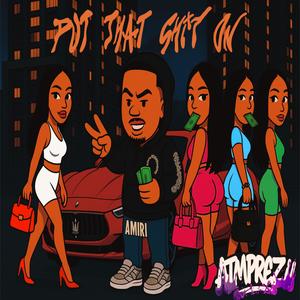 Put That **** On (Explicit)