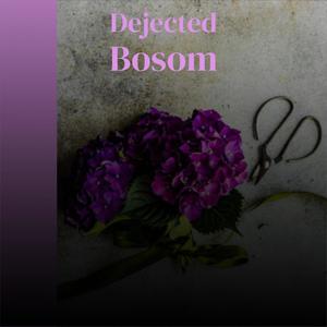 Dejected Bosom