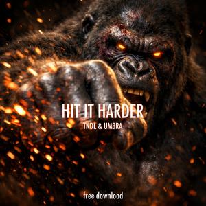 HIT IT HARDER