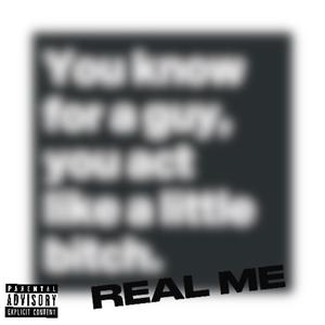 REAL ME (Explicit)