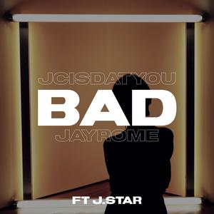 Bad (feat. J.Star) (Explicit)