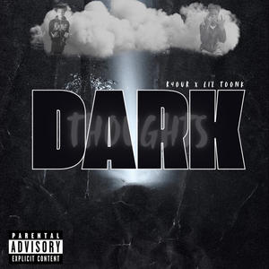 Dark Thoughts (feat. Lil Toonk) [Explicit]