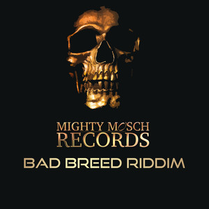 Bad Breed Riddim (Explicit)