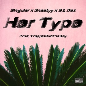 Her Type (feat. Gnastyy & S1 Dez) [Explicit]