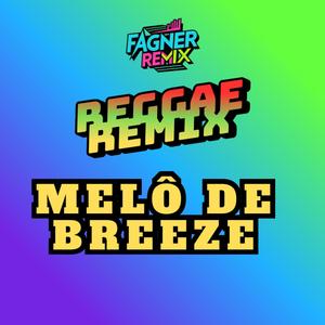 MELÔ DE BREEZE (REGGAE REMIX)