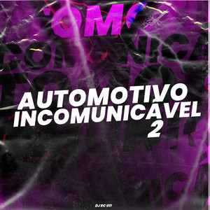 AUTOMOTIVO INCOMUNICÁVEL 2 (Live) [Explicit]