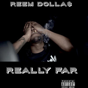 Really Far : ( (Explicit)