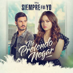 No pretendo negar (De "Siempre Fui Yo 2" / Banda sonora original)