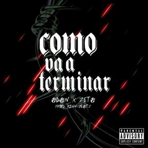 Como va a terminar (feat. Z3TA & R8NNY Beatz) [Explicit]