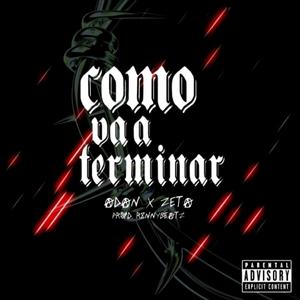 Como va a terminar(feat. Z3TA & R8NNY Beatz) (Explicit)