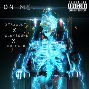 ON ME. (feat. AlbySound & LMG Lalo) (Explicit)