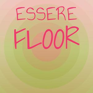 Essere Floor