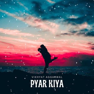 Pyar Kiya