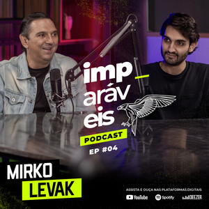 Imparáveis | #EP04 - Filipe Levak e Mirko Levak